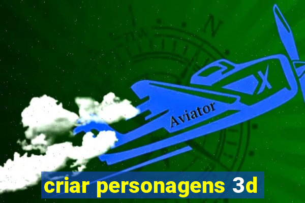 criar personagens 3d